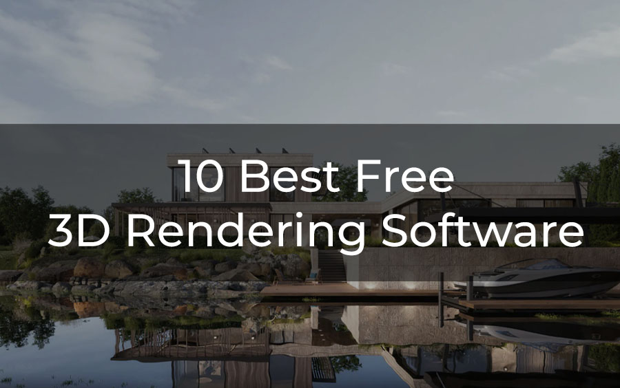 10 Best Free 3D Rendering Software