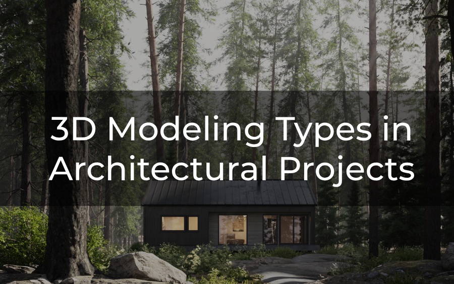 3D modeling: Types in Architectural Projects
